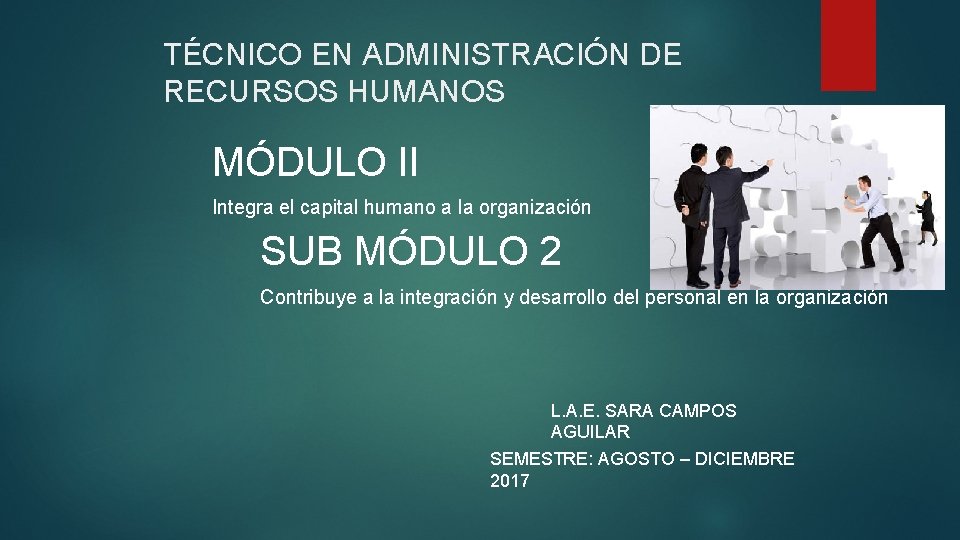 TÉCNICO EN ADMINISTRACIÓN DE RECURSOS HUMANOS MÓDULO II Integra el capital humano a la TÉCNICO EN ADMINISTRACIÓN DE RECURSOS HUMANOS MÓDULO II Integra el capital humano a la