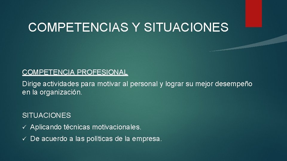 COMPETENCIAS Y SITUACIONES COMPETENCIA PROFESIONAL Dirige actividades para motivar al personal y lograr su COMPETENCIAS Y SITUACIONES COMPETENCIA PROFESIONAL Dirige actividades para motivar al personal y lograr su