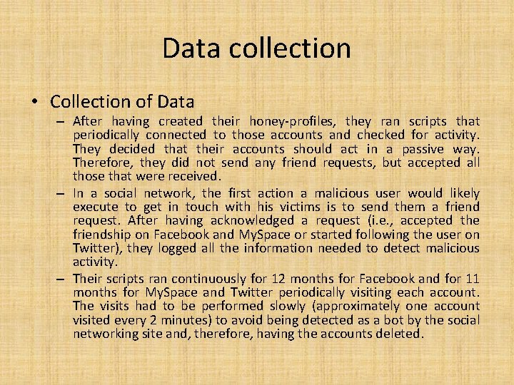 Data collection • Collection of Data – After having created their honey-profiles, they ran