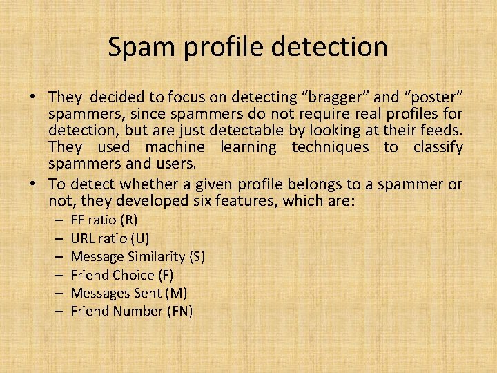 Spam profile detection • They decided to focus on detecting “bragger” and “poster” spammers,