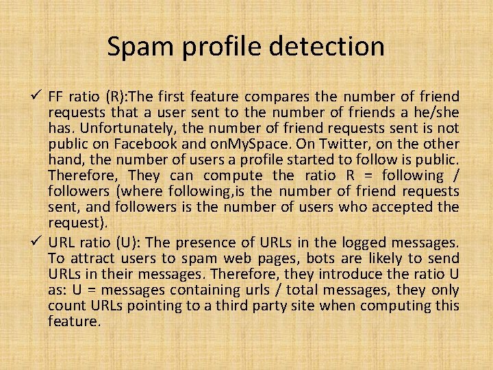 Spam profile detection ü FF ratio (R): The first feature compares the number of