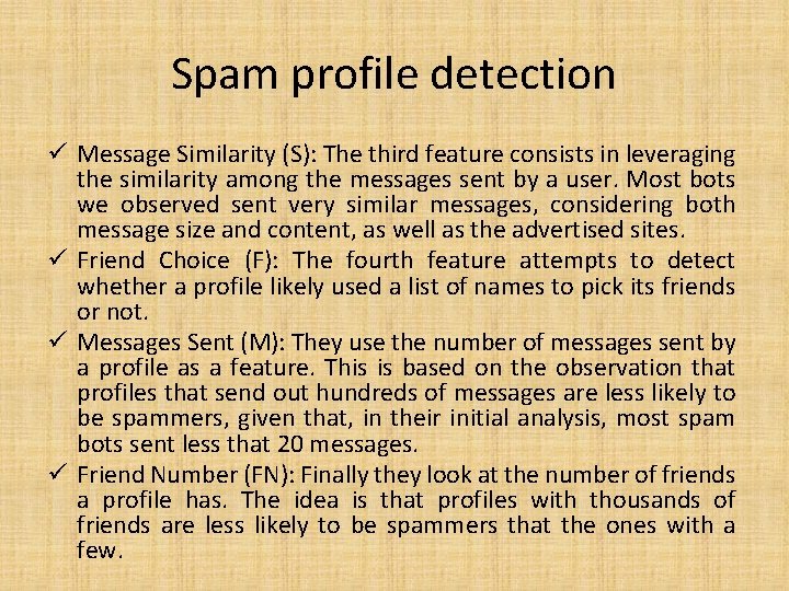 Spam profile detection ü Message Similarity (S): The third feature consists in leveraging the