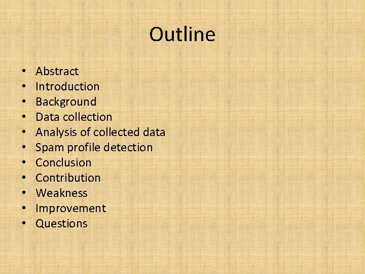 Outline • • • Abstract Introduction Background Data collection Analysis of collected data Spam