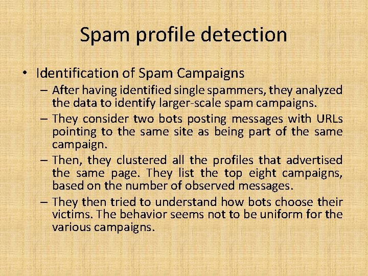 Spam profile detection • Identification of Spam Campaigns – After having identified single spammers,