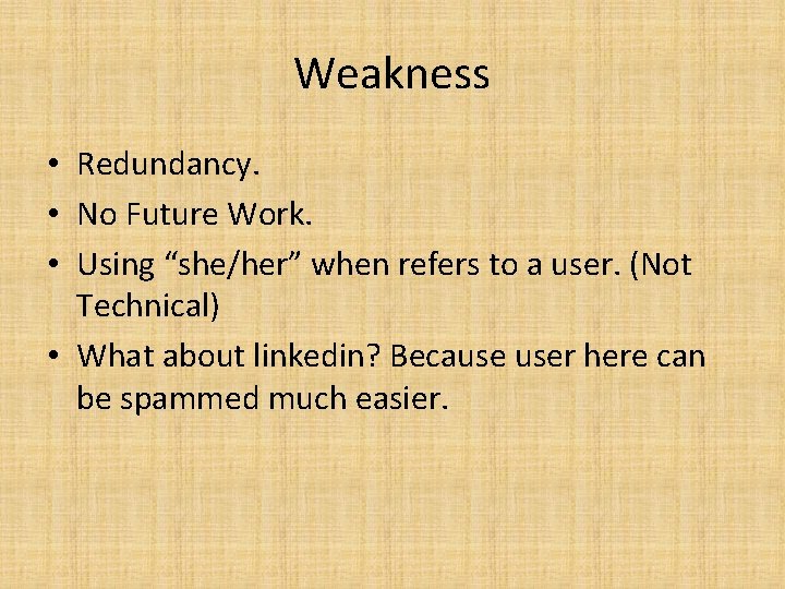 Weakness • Redundancy. • No Future Work. • Using “she/her” when refers to a