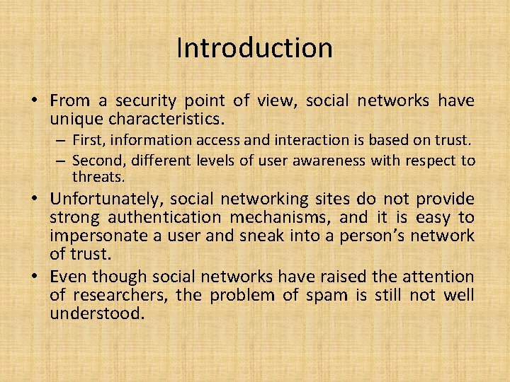 Introduction • From a security point of view, social networks have unique characteristics. –