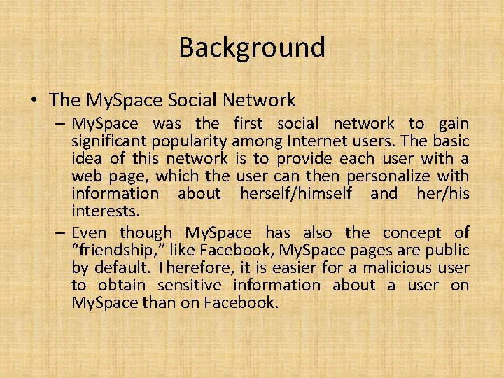 Background • The My. Space Social Network – My. Space was the first social