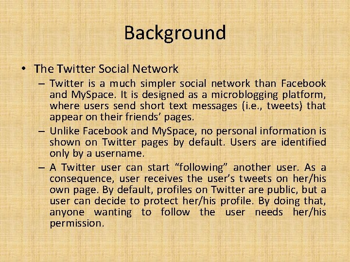 Background • The Twitter Social Network – Twitter is a much simpler social network