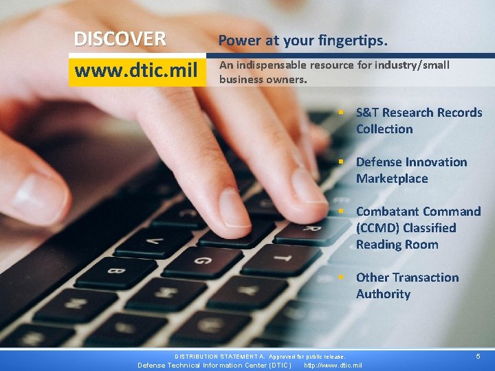 DISCOVER www. dtic. mil Power at your fingertips. An indispensable resource for industry/small business