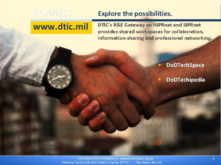 CONNECT www. dtic. mil Explore the possibilities. DTIC’s R&E Gateway on NIPRnet and SIPRnet