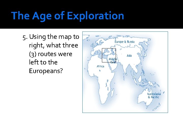 The Age of Exploration 5. Using the map to right, what three (3) routes