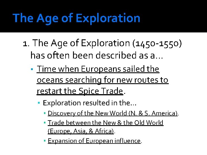 The Age of Exploration 1. The Age of Exploration (1450 -1550) has often been