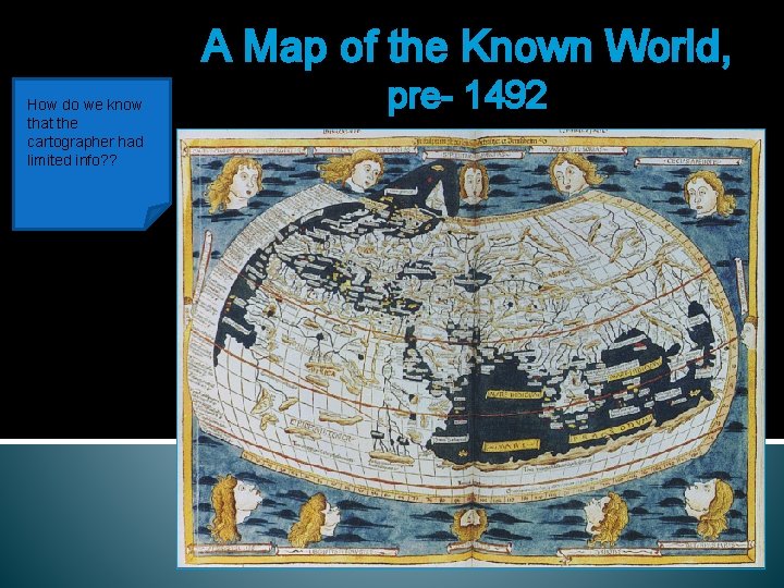 A Map of the Known World, How do we know that the cartographer had