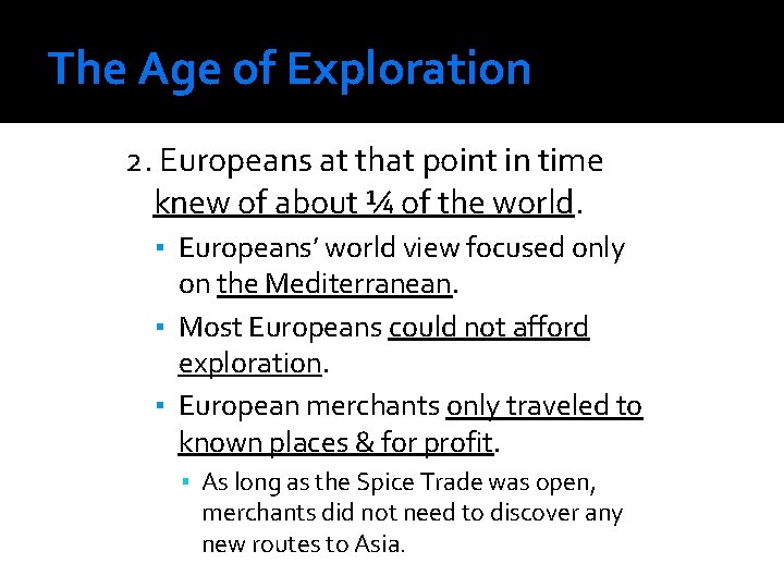 The Age of Exploration 2. Europeans at that point in time knew of about