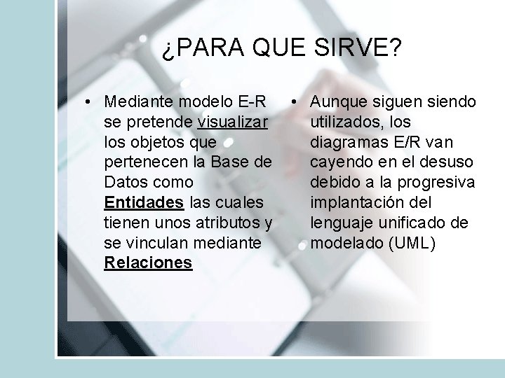 ¿PARA QUE SIRVE? • Mediante modelo E-R se pretende visualizar los objetos que pertenecen