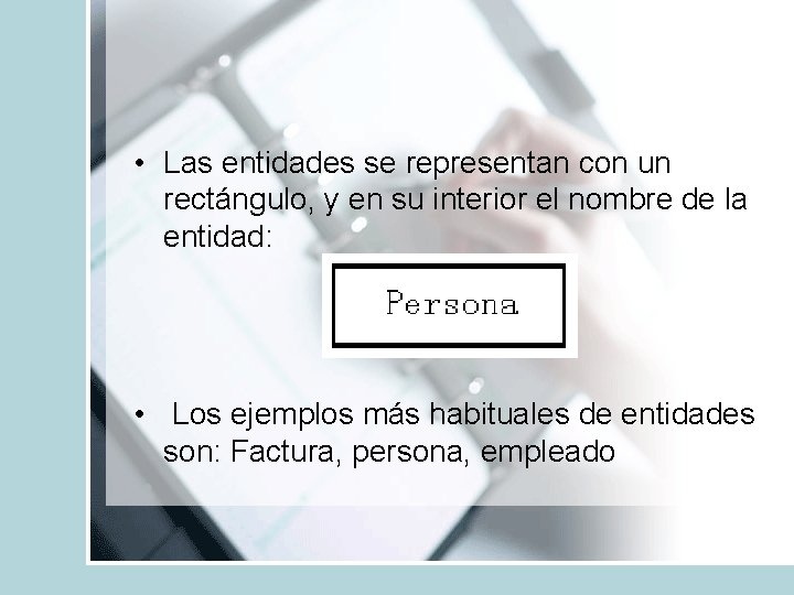  • Las entidades se representan con un rectángulo, y en su interior el
