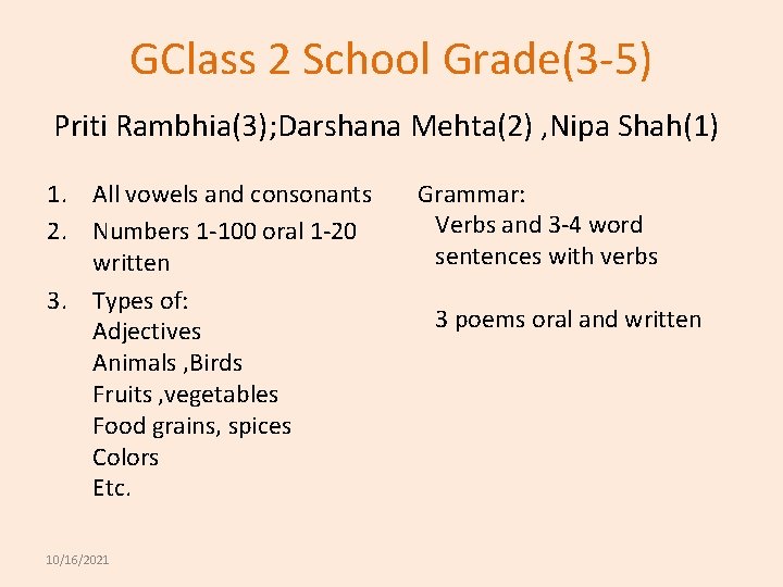 GClass 2 School Grade(3 -5) Priti Rambhia(3); Darshana Mehta(2) , Nipa Shah(1) 1. All