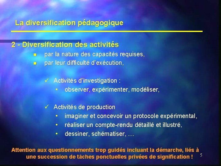 La diversification pédagogique 2 - Diversification des activités n n par la nature des