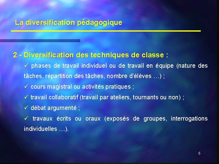 La diversification pédagogique 2 - Diversification des techniques de classe : ü phases de