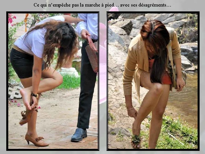 Ce qui n’empêche pas la marche à pied… avec ses désagréments… 