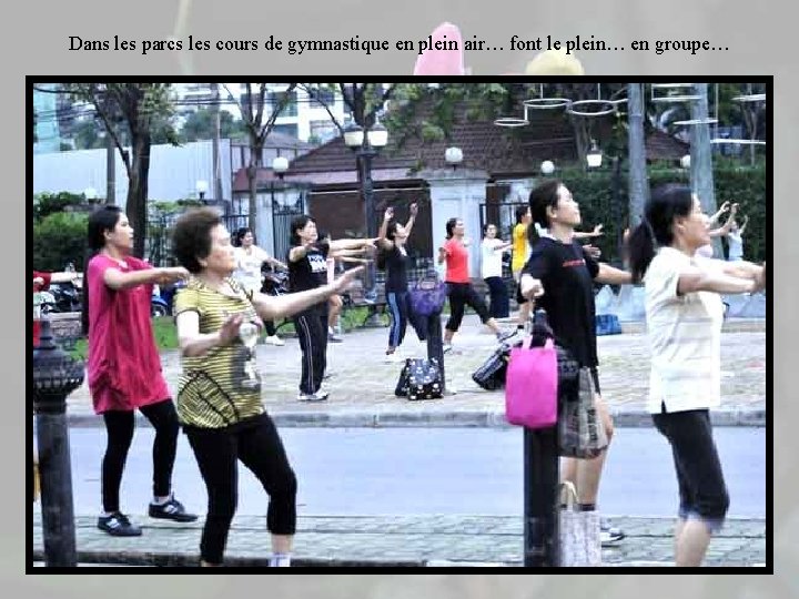 Dans les parcs les cours de gymnastique en plein air… font le plein… en