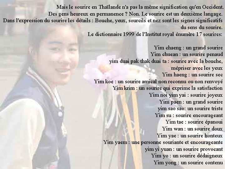 Mais le sourire en Thaïlande n'a pas la même signification qu'en Occident. Des gens