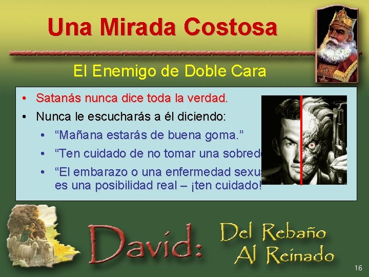 Una Mirada Costosa El Enemigo de Doble Cara • Satanás nunca dice toda la