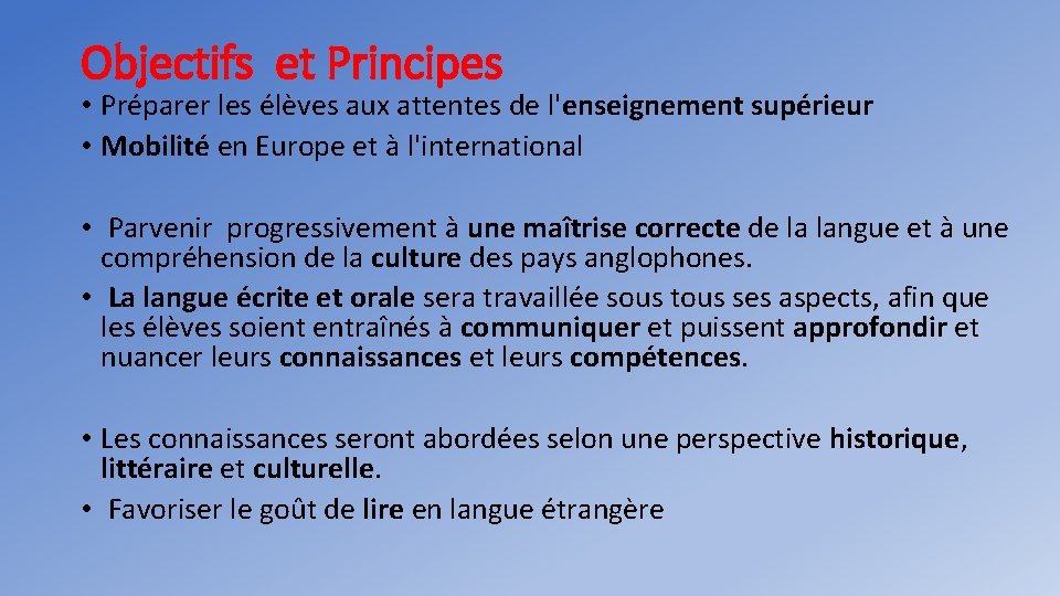 Objectifs et Principes • Préparer les élèves aux attentes de l'enseignement supérieur • Mobilité