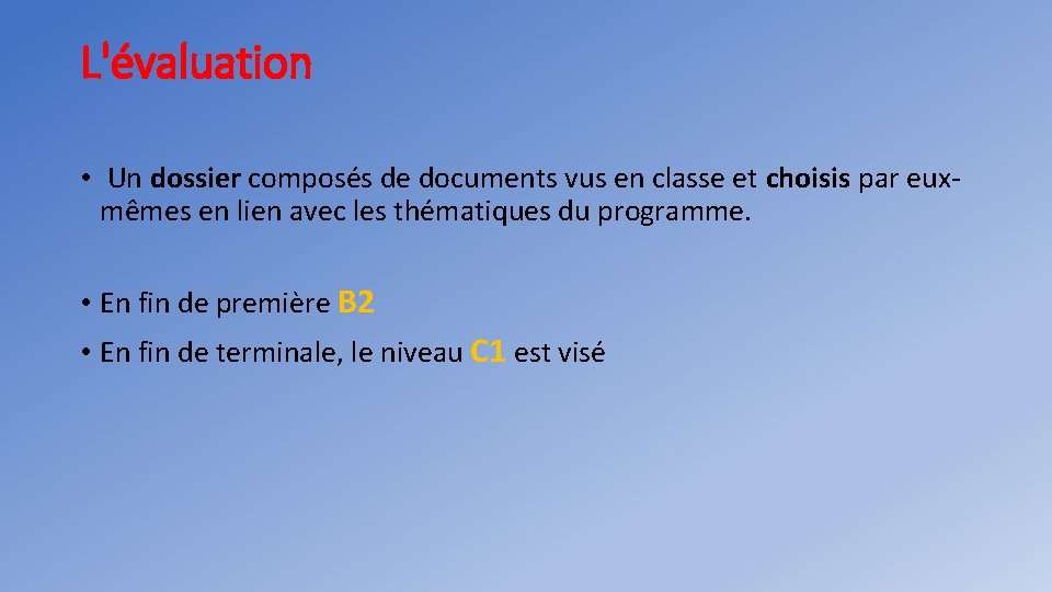 L'évaluation • Un dossier composés de documents vus en classe et choisis par euxmêmes