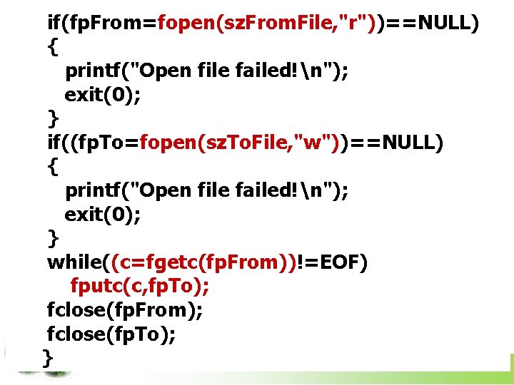 if(fp. From=fopen(sz. From. File, "r"))==NULL) { printf("Open file failed!n"); exit(0); } if((fp. To=fopen(sz. To.