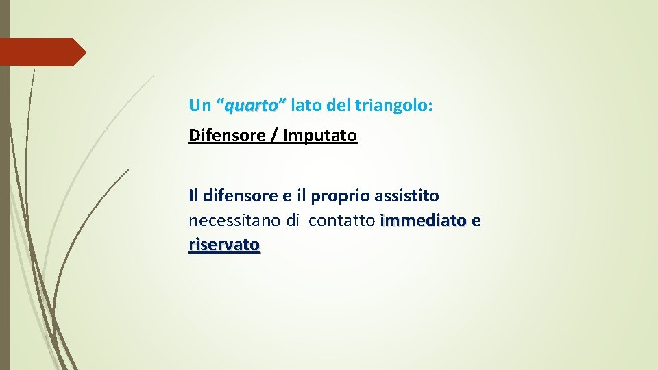 Un “quarto” lato del triangolo: Difensore / Imputato Il difensore e il proprio assistito