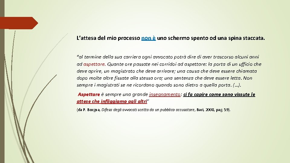 L’attesa del mio processo non è uno schermo spento od una spina staccata. “al