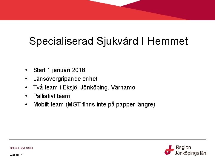Specialiserad Sjukvård I Hemmet • • • Sofia Lund SSIH 2021 -10 -17 Start