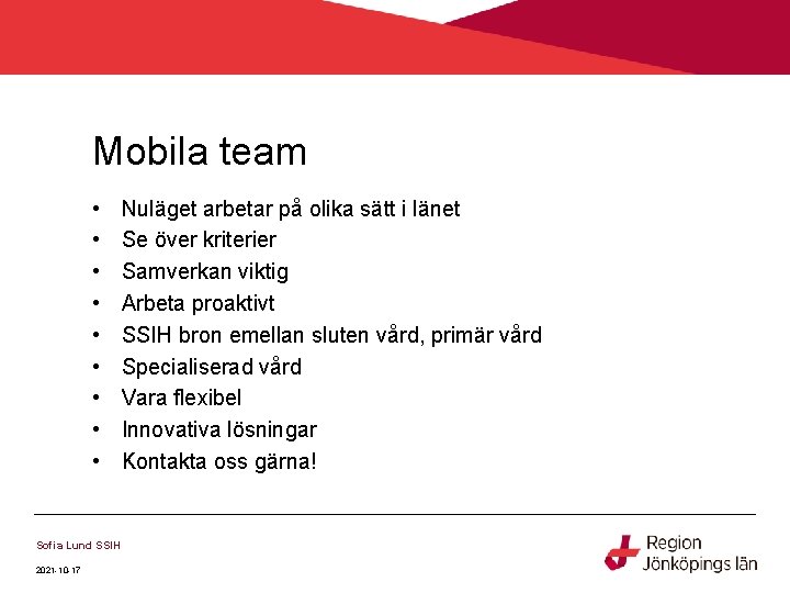 Mobila team • • • Sofia Lund SSIH 2021 -10 -17 Nuläget arbetar på