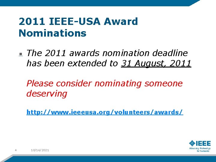 2011 IEEE-USA Award Nominations The 2011 awards nomination deadline has been extended to 31