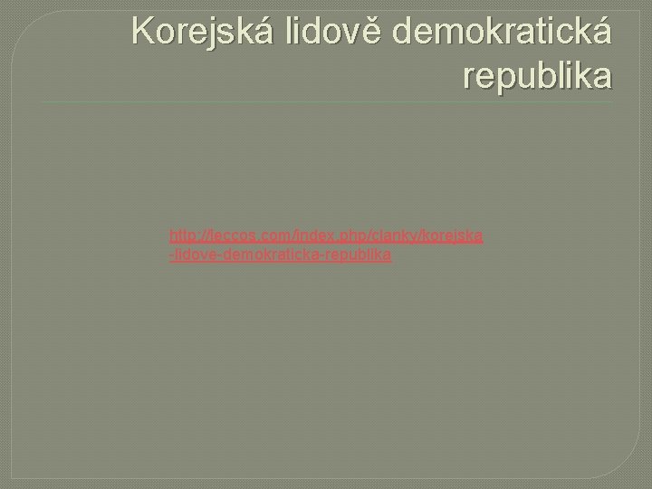 Korejská lidově demokratická republika http: //leccos. com/index. php/clanky/korejska -lidove-demokraticka-republika 