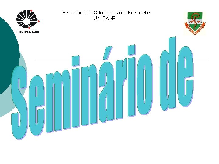 Faculdade de Odontologia de Piracicaba UNICAMP 