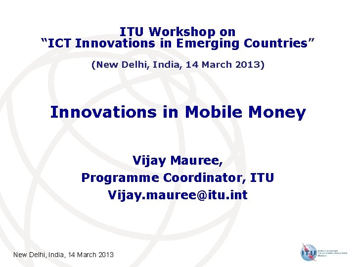 ITU Workshop on “ICT Innovations in Emerging Countries” (New Delhi, India, 14 March 2013)