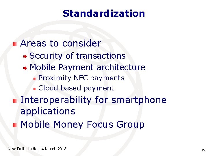Standardization Areas to consider Security of transactions Mobile Payment architecture Proximity NFC payments Cloud