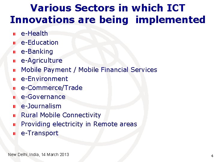 Various Sectors in which ICT Innovations are being implemented e-Health e-Education e-Banking e-Agriculture Mobile