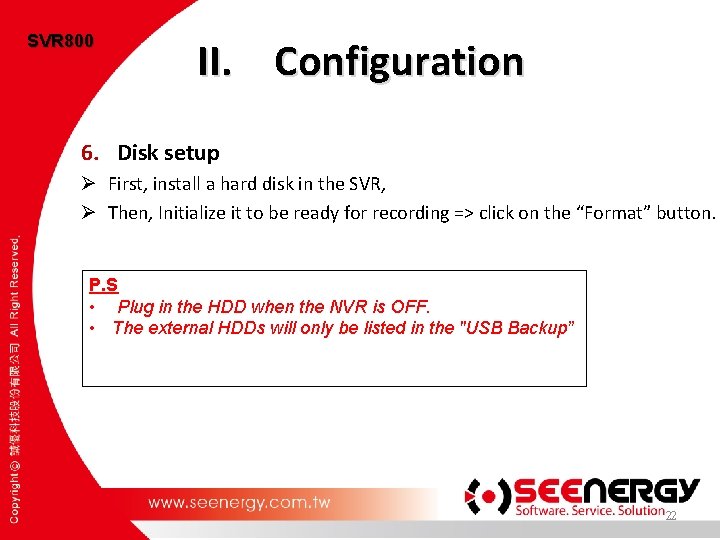 SVR 800 II. Configuration 6. Disk setup Ø First, install a hard disk in