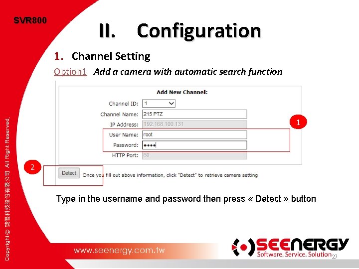 SVR 800 II. Configuration 1. Channel Setting Option 1 Add a camera with automatic
