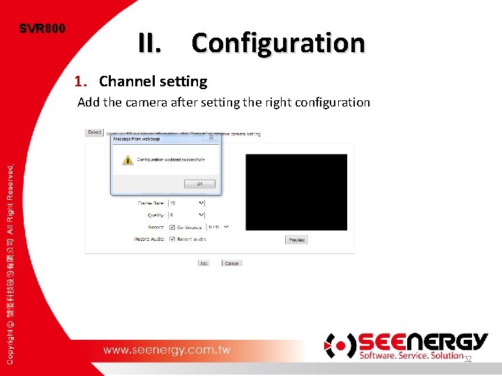 SVR 800 II. Configuration 1. Channel setting Add the camera after setting the right