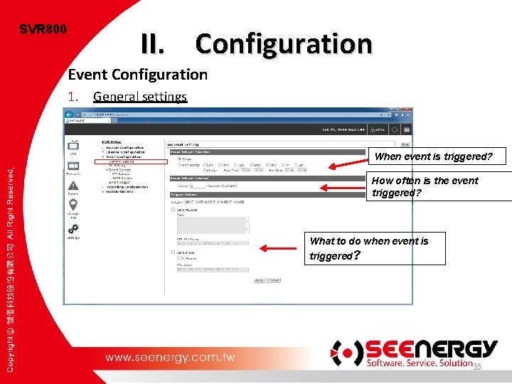 SVR 800 II. Configuration Event Configuration 1. General settings When event is triggered? How