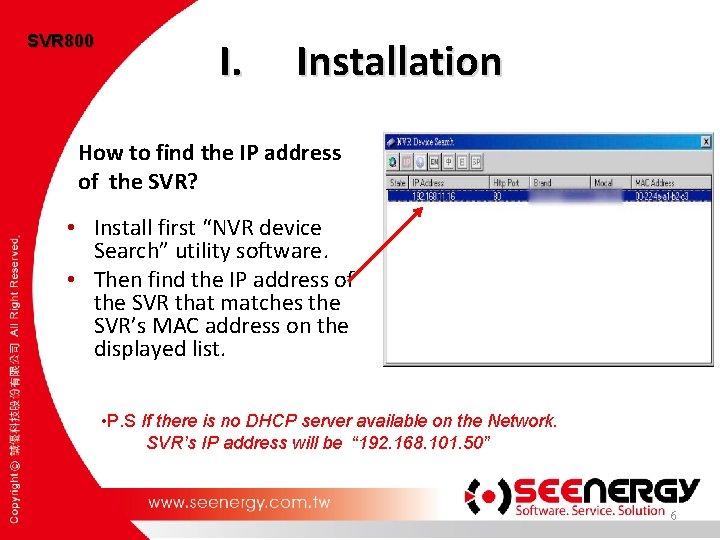 SVR 800 I. Installation How to find the IP address of the SVR? •