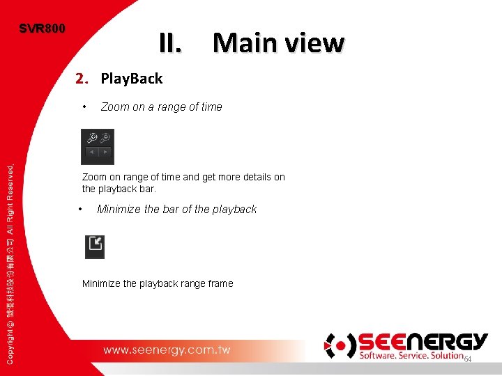 SVR 800 II. Main view 2. Play. Back • Zoom on a range of