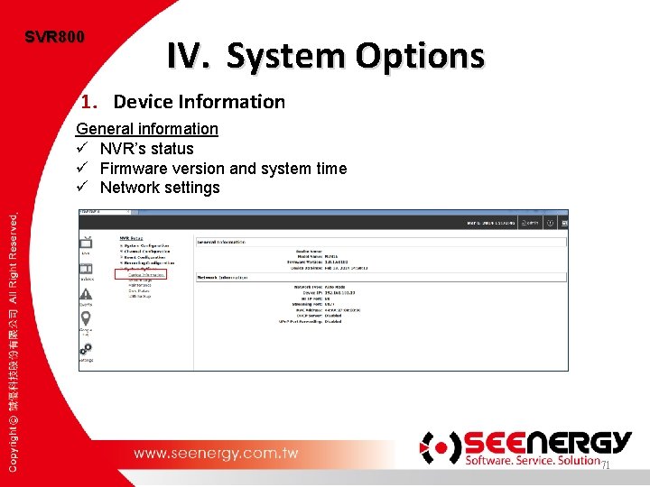 SVR 800 IV. System Options 1. Device Information General information ü NVR’s status ü