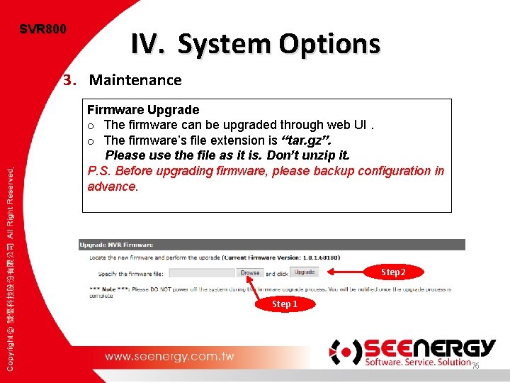 SVR 800 IV. System Options 3. Maintenance Firmware Upgrade o The firmware can be