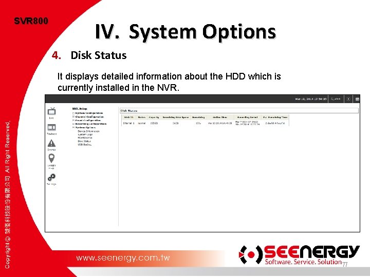 SVR 800 IV. System Options 4. Disk Status It displays detailed information about the