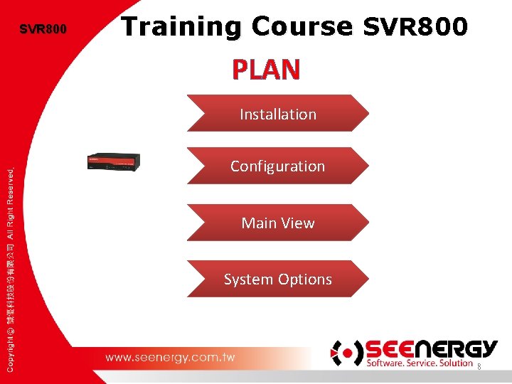 SVR 800 Training Course SVR 800 PLAN Installation Configuration Main View System Options 8